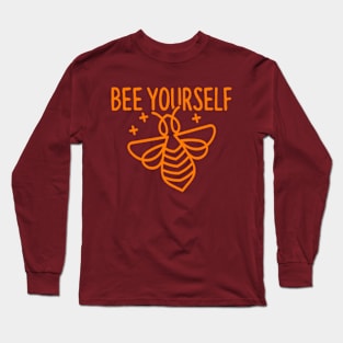 Bee Yourself Bee Shirt - Honeybee Shirt, Save The Bees, Funny Beekeeper, Bees and Honey Long Sleeve T-Shirt